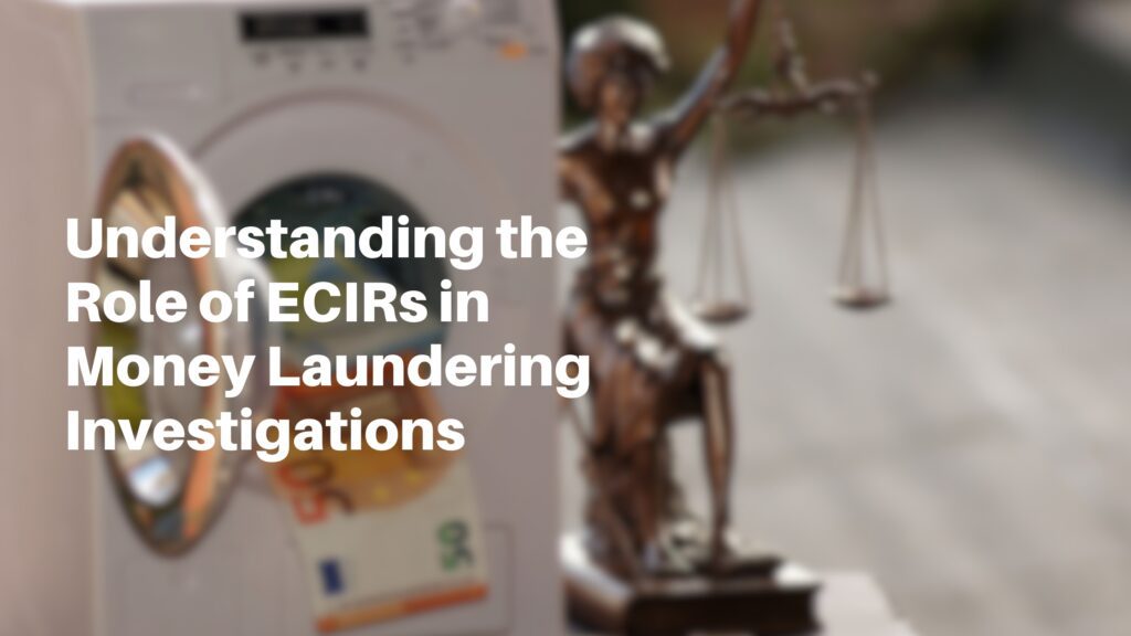 Understanding the Role of ECIRs in Money Laundering Investigations