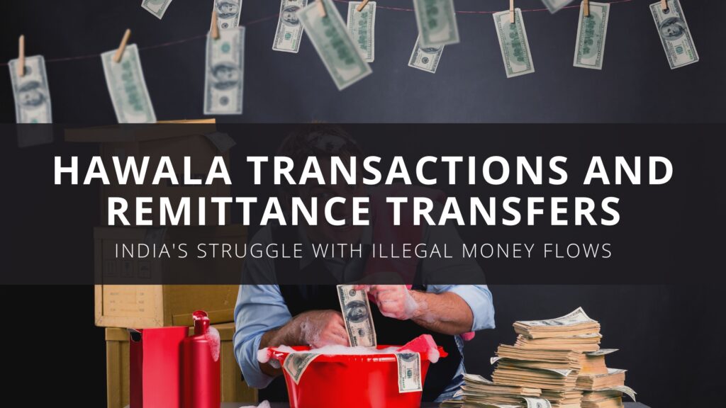 Hawala Transactions and Remittance Transfers: India's Struggle with Illegal Money Flows
