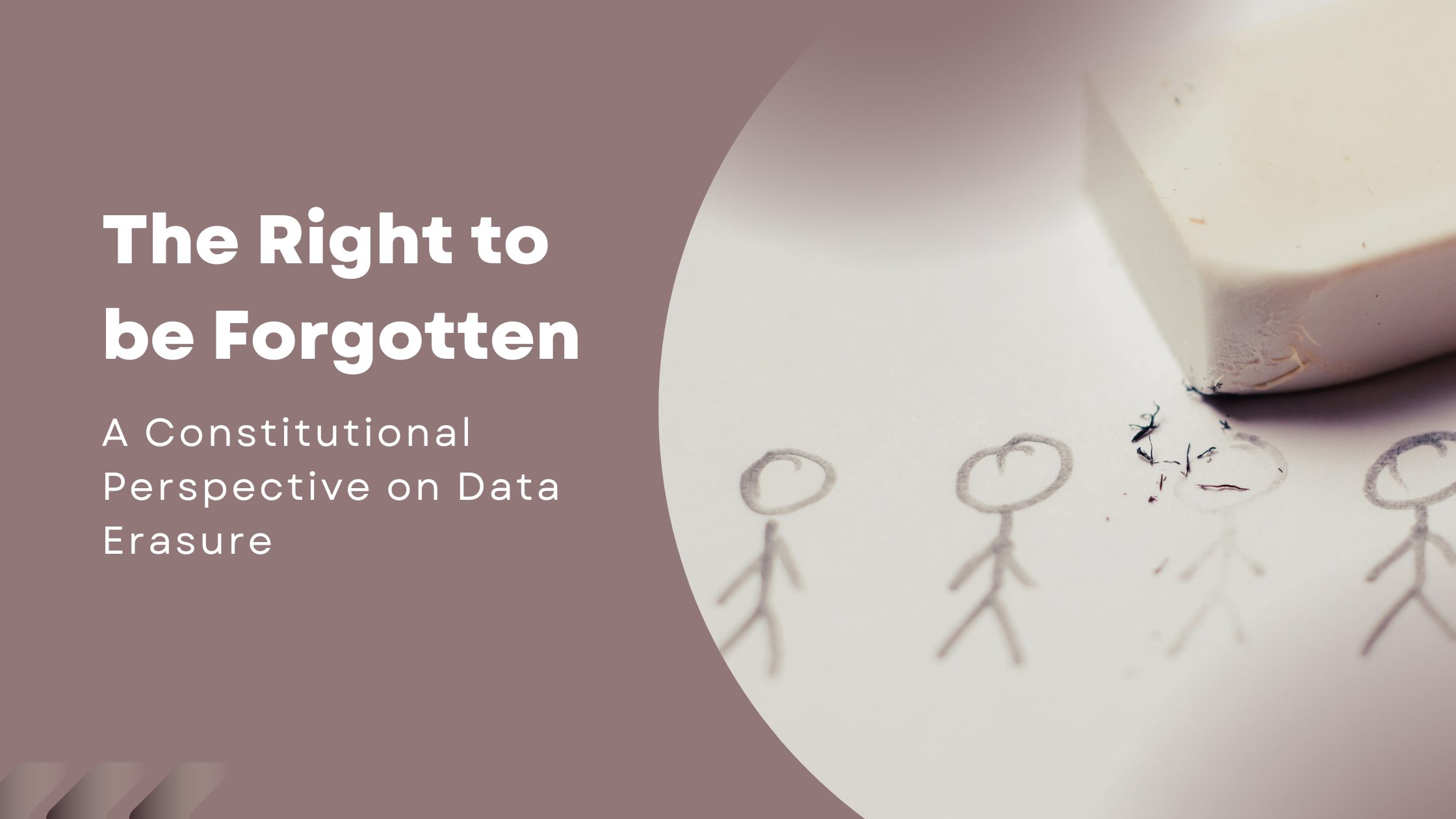 The Right to be Forgotten: A Constitutional Perspective on Data Erasure