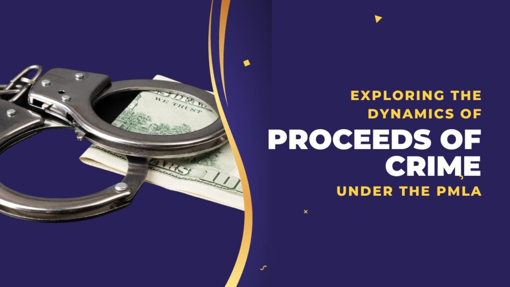 Exploring-the-Dynamics-of-Proceeds-of-Crime-under-the-PMLA