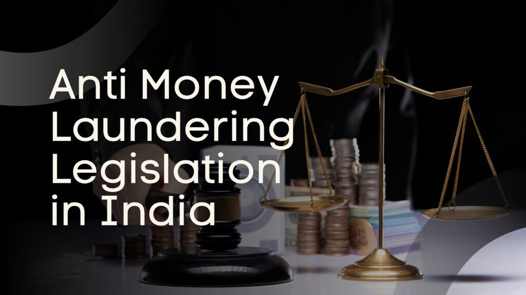 Anti Money Laundering Legislation in India