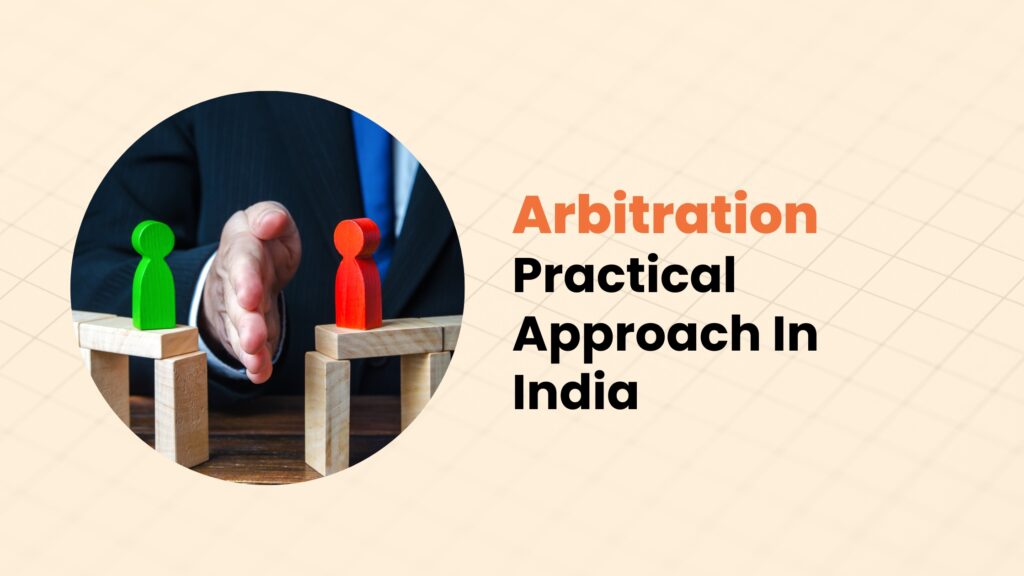 Arbitration – Practical Approach In India