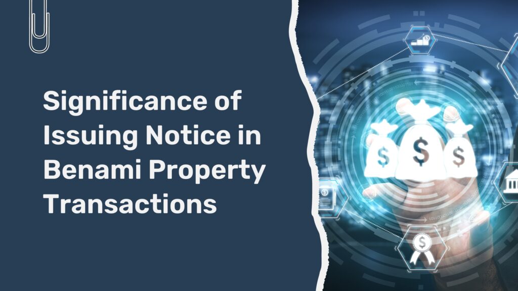 Significance of Issuing Notice in Benami Property Transactions