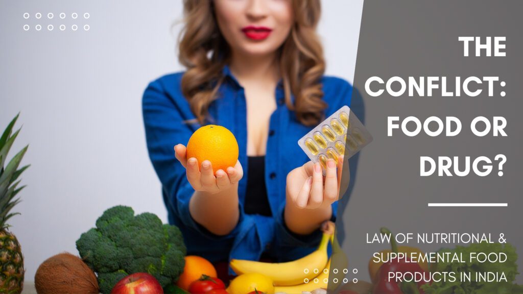 Law Of Nutritional & Supplemental Food Products In India - The Conflict: Food Or Drug?