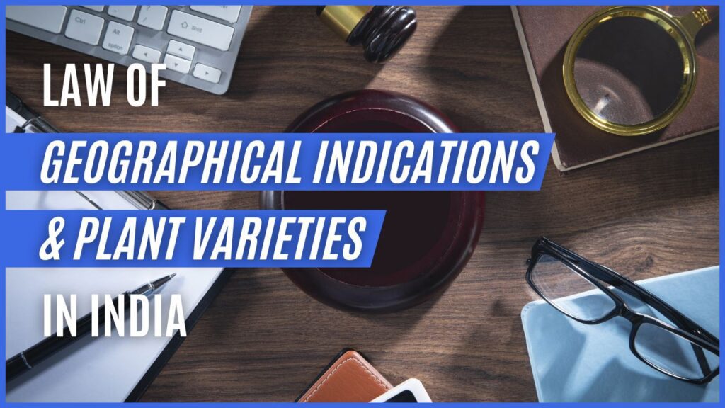 Law of Geographical Indications & Plant Varieties in India