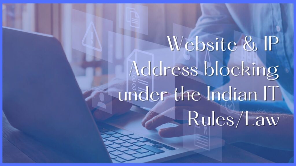 Website & IP Address blocking under the (Indian) IT Rules – Law in India