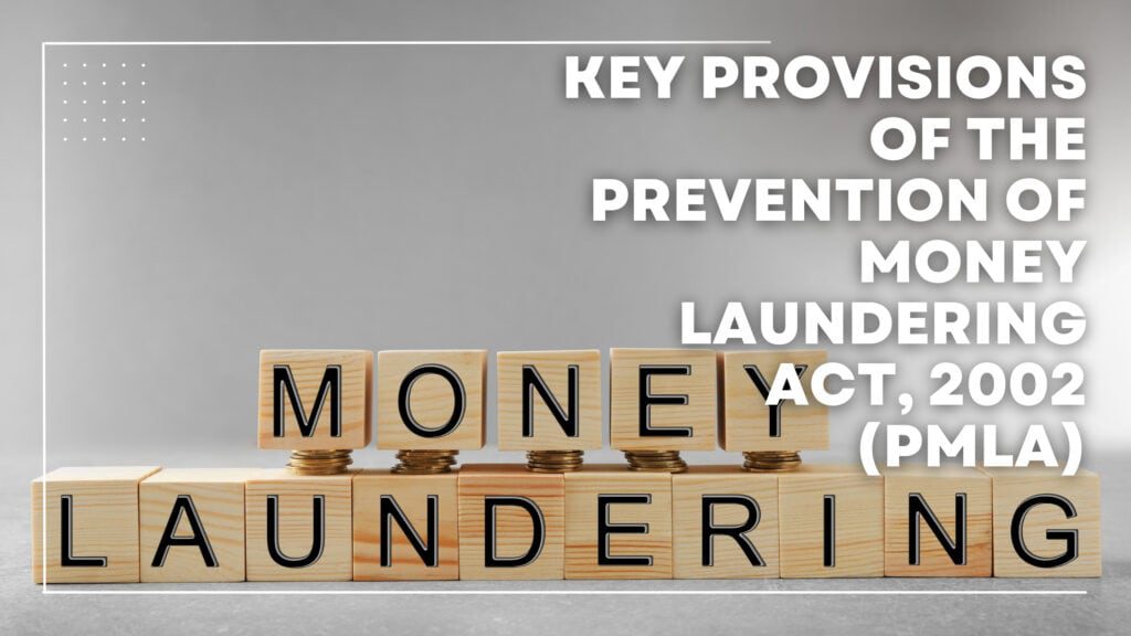 Key Provisions of the Prevention of Money Laundering Act, 2002 (PMLA)