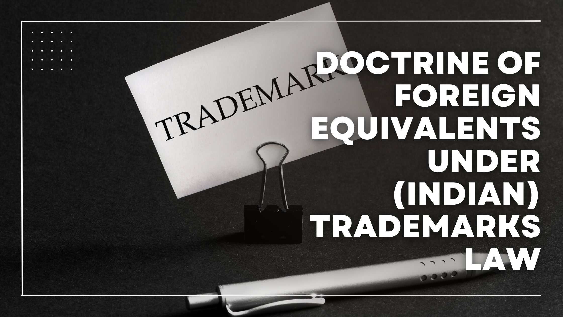 Doctrine of Foreign Equivalents under (Indian) Trade Marks Law