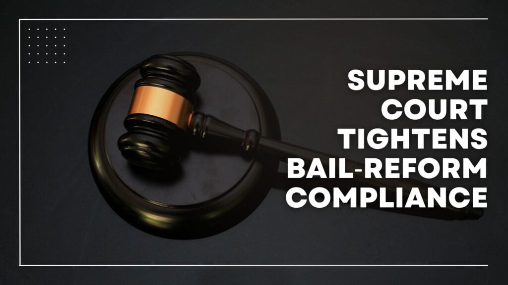 SC’s order in Satender Kumar Antil case mandates strict bail reform, Aadhaar-linked bonds & bans WhatsApp notices under S. 41-A CrPC/BNSS